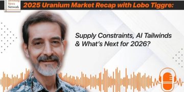 Lobo Tiggre: Supply Tight, Demand Strong, What’s Next for the 2026 Uranium Market?